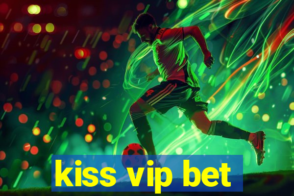 kiss vip bet